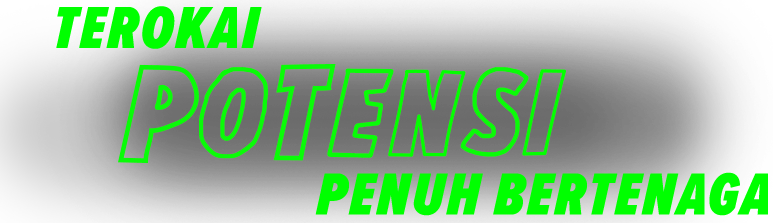 Terokai Potensi Penuh Bertenaga